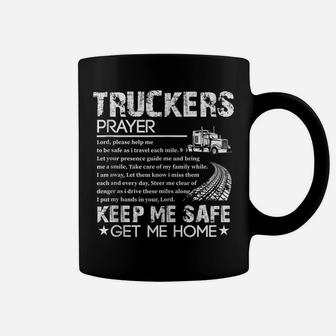 Truck Driver Trucker Prayer Driving Keep Me Safe Get Me Home Coffee Mug | Crazezy