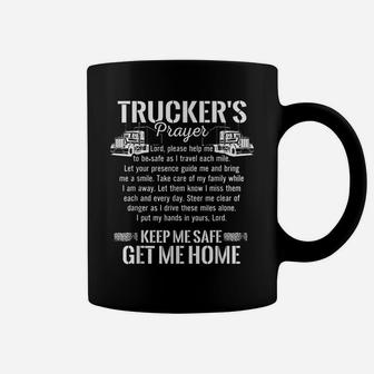 Trucker Prayer Keep Me Safe Get Me Home Truck Driver T Shirt Coffee Mug | Crazezy
