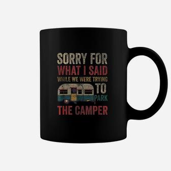 Vintage Sorry For What I Said While Parking The Camper Rv Coffee Mug | Crazezy