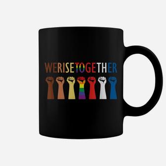 We Rise Together Equality Social Justice Coffee Mug | Crazezy AU