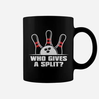 Who Gives A Split Funny Bowling Bowler Coffee Mug | Crazezy DE