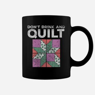 Womens Don't Drink And Quilt Quilters Sewing Funny Quote Joke Gag Coffee Mug | Crazezy