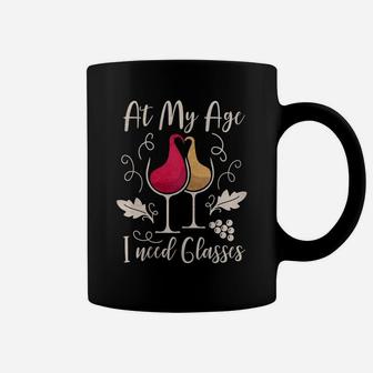 Womens Funny Wine Drinker At My Age I Need Glasses T Shirt Coffee Mug | Crazezy UK