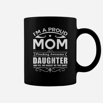 Womens I'm A Proud Mom Of A Freaking Awesome Daughter Coffee Mug | Crazezy