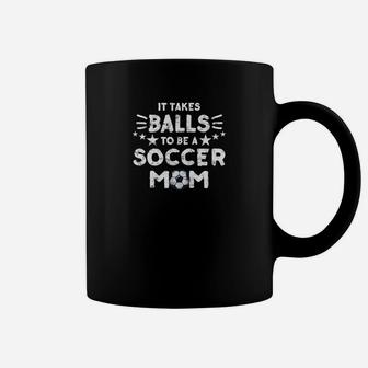 Womens It Takes Balls To Be A Soccer Mom Great Gif Coffee Mug | Crazezy