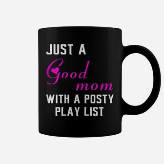Womens Just A Good Mom With A Posty Play List Gift For Mother Coffee Mug | Crazezy
