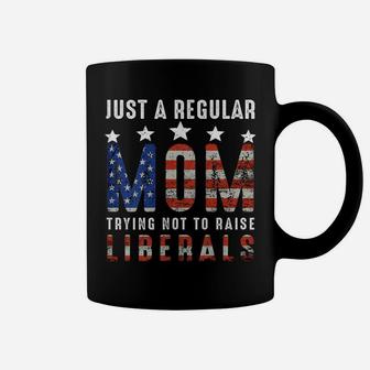 Womens Just A Regular Mom Trying Not To Raise Liberals Us Flag Coffee Mug | Crazezy