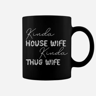 Womens Kinda House Wife Kinda Thug Wife - Happy Wife Happy Life Coffee Mug | Crazezy DE