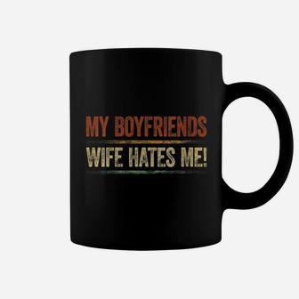 Womens My Boyfriends Wife Hates Me Shirt Girls Tee Women Feminist Coffee Mug | Crazezy
