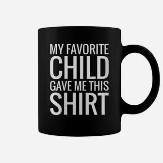 Womens My Favorite Child Gave Me This Shirt Gift For Parent Mom Dad Coffee Mug | Crazezy DE