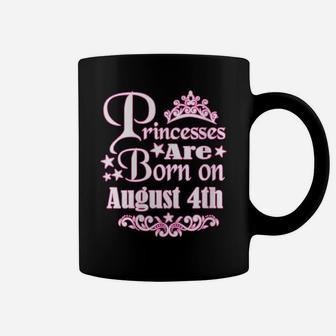 Womens Princesses Are Born On August 4Th Princess Girls Birthday Coffee Mug | Crazezy UK