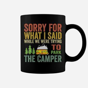 Womens Sorry For What I Said While Parking The Camper RV Coffee Mug | Crazezy
