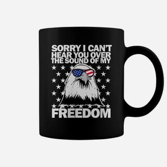 Womens Sorry I Can't Hear You Over The Sound Of My Freedom Coffee Mug | Crazezy DE