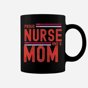 Womens Womens I`M A Proud Nurse And A Mom Cute And Funny Gift Coffee Mug | Crazezy CA