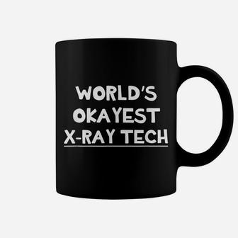 Worlds Okayest X-Ray Tech - Funny Rad Tech Xray Technician Coffee Mug | Crazezy