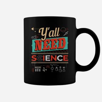 Y'all Need Science - Funny Chemistry Humor Science Teacher Coffee Mug | Crazezy