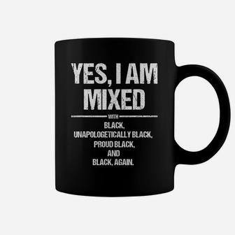 Yes I Am Mixed With Black Proud Black History Month T Shirt Coffee Mug | Crazezy UK