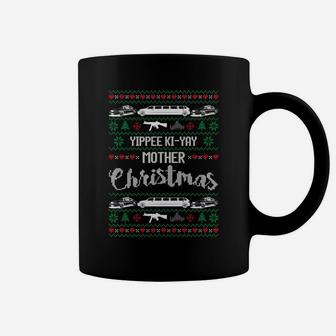 Yipee Ki-Yay Funny Christmas Mother Ugly Christmas Sweaters Sweatshirt Coffee Mug | Crazezy