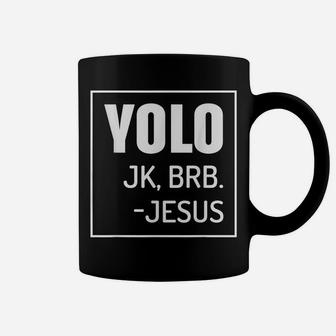 Yolo Jk Brb Jesus Quotes Christ Risen Easter Day Coffee Mug | Crazezy CA