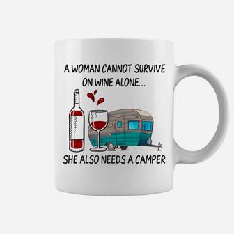 A Woman Cannot Survive On Wine Alone She Also Needs A Camper Coffee Mug | Crazezy