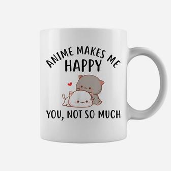 Anime Makes Me Happy You Not So Much Shirt Funny Anime Lover Coffee Mug | Crazezy