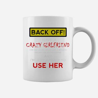 Back Off Crazy Girlfriend T-Shirt Boyfriend Christmas Gift Coffee Mug | Crazezy AU