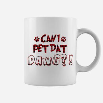 Can I Pet Dat Dawg Funny Can I Pet That Dogs Red Plaid Coffee Mug | Crazezy UK