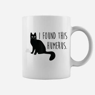 Cat I Found This Humerus Humorous Funny Cat Shirt Coffee Mug | Crazezy AU
