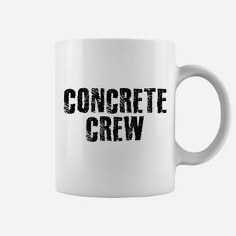 CONCRETE CREW Shirt Funny Highway Road Building Gift Idea Coffee Mug | Crazezy CA