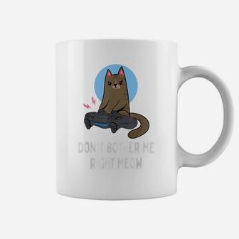 Don't Bother Me Right Meow - Funny Video Gamer & Cat Lover Coffee Mug | Crazezy