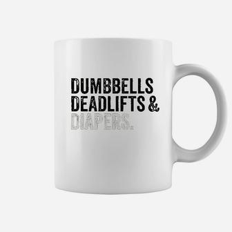 Dumbbells Deadlifts And Diapers Funny Gym Gift Coffee Mug | Crazezy