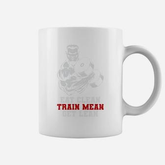 Eat Clean Train Mean Get Lean Strongest Gymer Coffee Mug | Crazezy AU