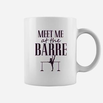 Funny Dance Gymnastics Workout Meet Me At The Barre Coffee Mug | Crazezy CA