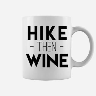 Hike Then Wine Hiking Drinking Cute Bachelorette Coffee Mug | Crazezy