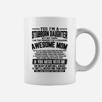 I Am A Stubborn Daughter Of A Fearking Awesome Mom Xmas Gift Coffee Mug | Crazezy