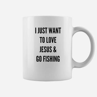 I Just Want To Love Jesus And Go Fishing Coffee Mug | Crazezy
