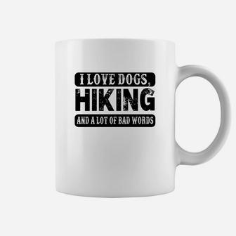 I Love Dogs Hiking And A Lot Of Bad Words Funny Coffee Mug | Crazezy UK