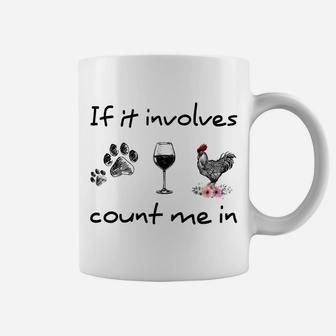 If It Involves Dog Wine Chicken Count Me In Coffee Mug | Crazezy UK