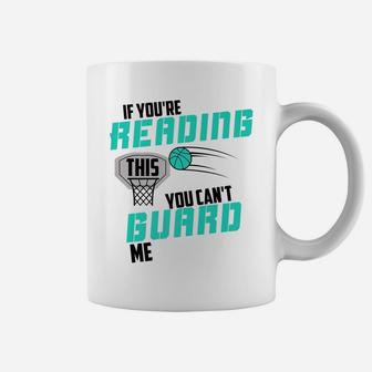 If You're Reading This You Can't Guard Me Basketball Gift Coffee Mug | Crazezy UK