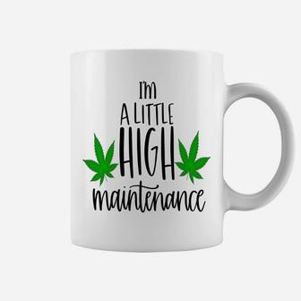 Im A Little High Maintenance Pun Perfect Gift Idea Festival Coffee Mug | Crazezy UK