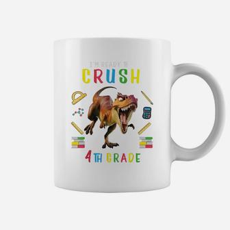 I'm Ready To Crush 4Th Grade Dinosaur T-Rex Back To School Coffee Mug | Crazezy UK