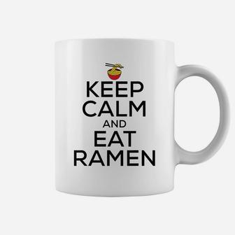Keep Calm And Eat Ramen Funny Ramen Noodle Spicy Lovers Coffee Mug | Crazezy