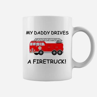 Kids My Daddy Drives A Fire Truck Tee For Boys Girls Toddlers Coffee Mug | Crazezy CA