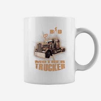 Mens BAD MOTHERTRUCKER Truck Driver 10-4 Trucker Tee Coffee Mug | Crazezy UK