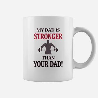 My Dad Is Stronger Than Your Dad Gym Workout Coffee Mug | Crazezy