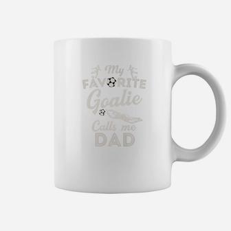 My Favorite Goalie Calls Me Dad Shirt Soccer Fathers Day Coffee Mug | Crazezy