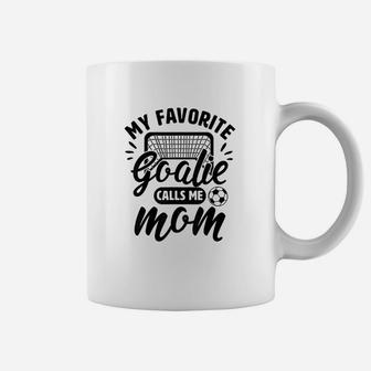 My Favorite Goalie Calls Me Mom Soccer Hockey Apparel Gift Coffee Mug | Crazezy