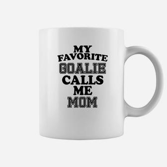 My Favorite Goalie Calls Me Mom Soccer Hockey Sport Coffee Mug | Crazezy
