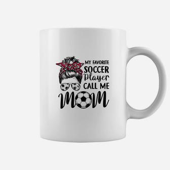 My Favorite Soccer Player Call Me Mom Funny Gift Coffee Mug | Crazezy AU
