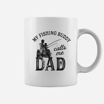 My Fishing Buddy Calls Me Dad Funny Fathers Day Coffee Mug | Crazezy